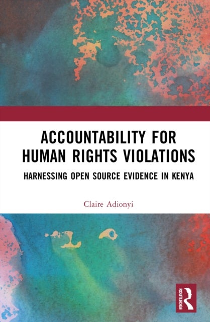 Accountability for Human Rights Violations - Harnessing Open Source Evidence in Kenya