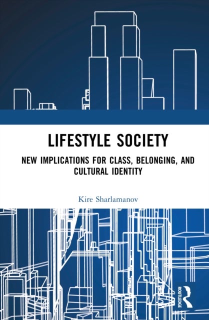 Lifestyle Society - New Implications for Class, Belonging, and Cultural Identity