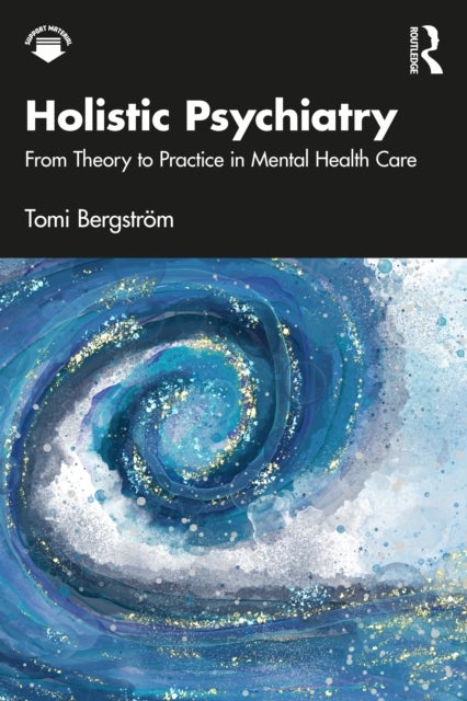 Holistic Psychiatry - From Theory to Practice in Mental Health Care