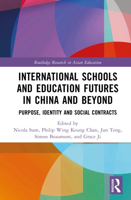 International Schools and Education Futures in China and Beyond - Exploring Purpose, Identity and Social Contracts