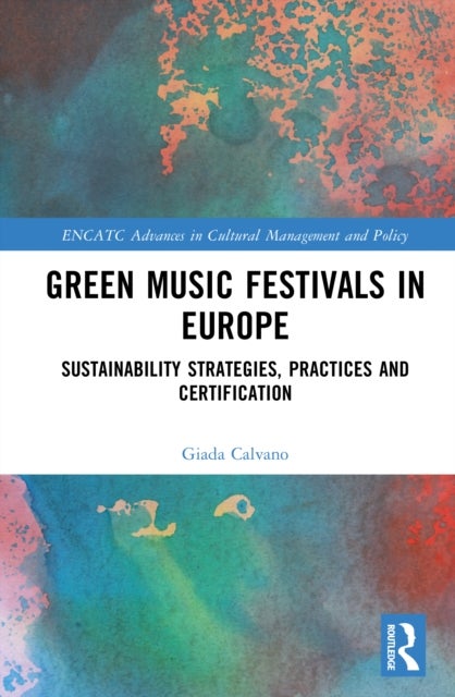 Green Music Festivals in Europe - Sustainability Strategies, Practices and Certification