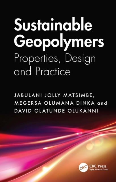 Sustainable Geopolymers - Properties, Design, and Practice