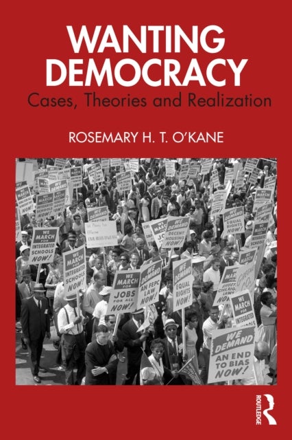 Wanting Democracy - Cases, Theories and Realization