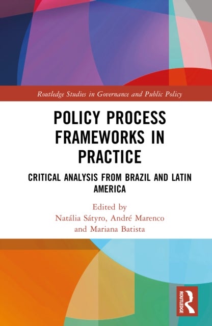 Policy Process Frameworks in Practice - Critical Analysis from Brazil and Latin America