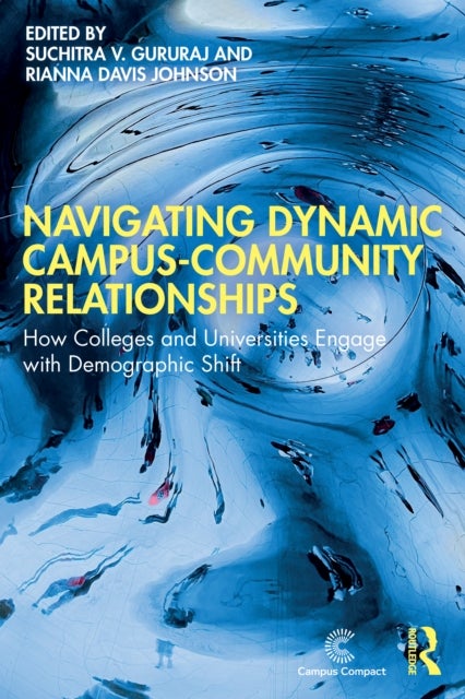 Navigating Dynamic Campus-Community Relationships - How Colleges and Universities Engage with Demographic Shift