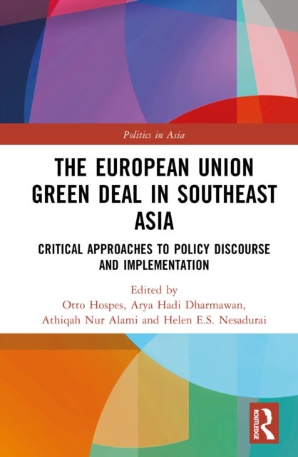 The European Union Green Deal in Southeast Asia - Critical Approaches to Policy Discourse and Implementation