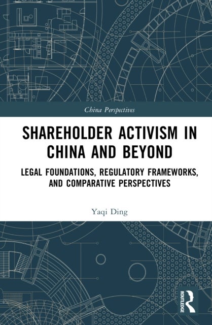 Shareholder Activism in China and Beyond - Legal Foundations, Regulatory Frameworks, and Comparative Perspectives