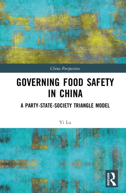 Governing Food Safety in China - A Party-State-Society Triangle Model
