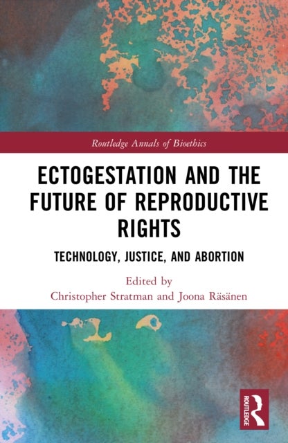 Ectogestation and the Future of Reproductive Rights - Technology, Justice, and Abortion