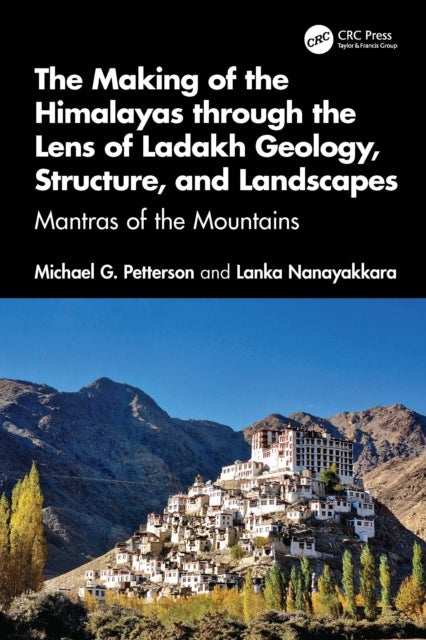 The Making of the Himalayas through the Lens of Ladakh Geology, Structure, and Landscapes - Mantras of the Mountains