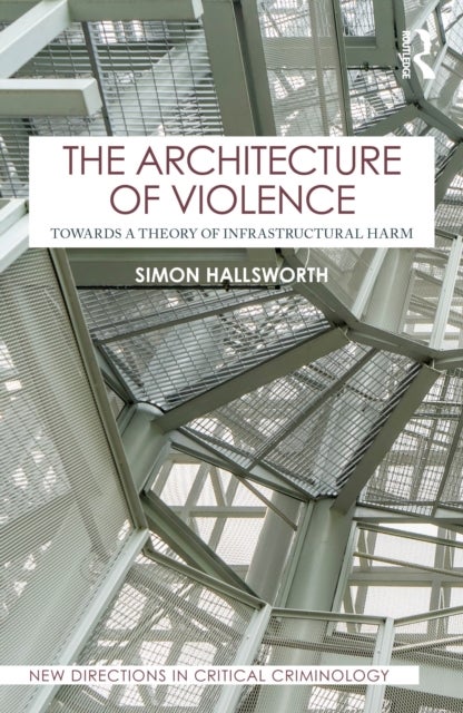 The Architecture of Violence - Towards a Theory of Infrastructural Harm