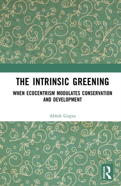 The Intrinsic Greening - When Ecocentrism Modulates Conservation and Development
