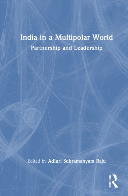 India in a Multipolar World - Partnership and Leadership
