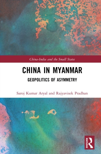 China in Myanmar - Geopolitics of Asymmetry
