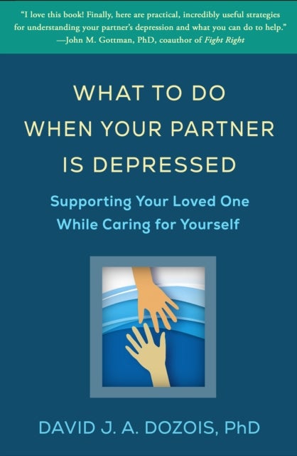 What to Do When Your Partner Is Depressed - Supporting Your Loved One While Caring for Yourself