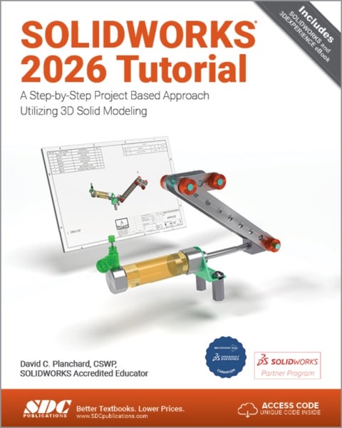 SOLIDWORKS 2026 Tutorial - A Step-by-Step Project Based Approach Utilizing 3D Modeling
