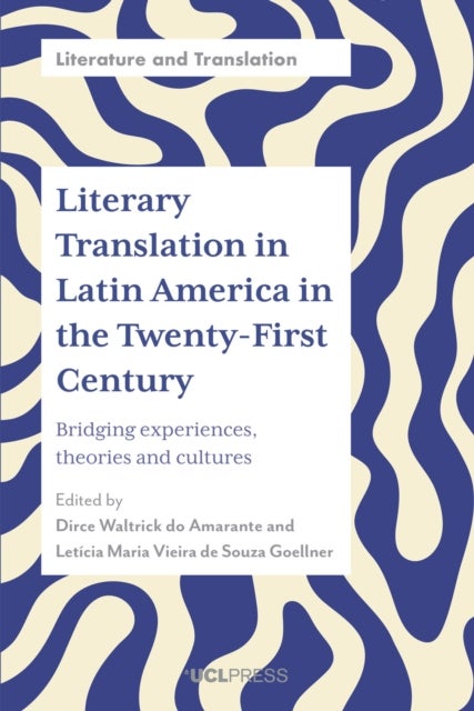 Literary Translation in Latin America in the Twenty-First Century - Bridging Experiences, Theories and Cultures