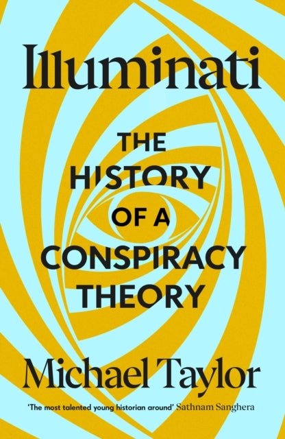 Illuminati - The History of a Conspiracy Theory