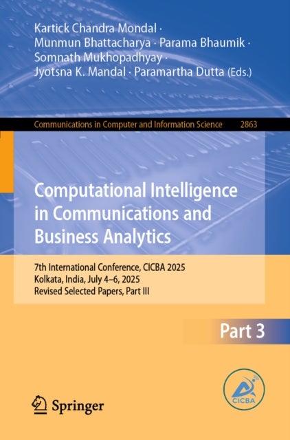 Computational Intelligence in Communications and Business Analytics - 7th International Conference, CICBA 2025, Kolkata, India, July 4–6, 2025, Revised Selected Papers, Part III