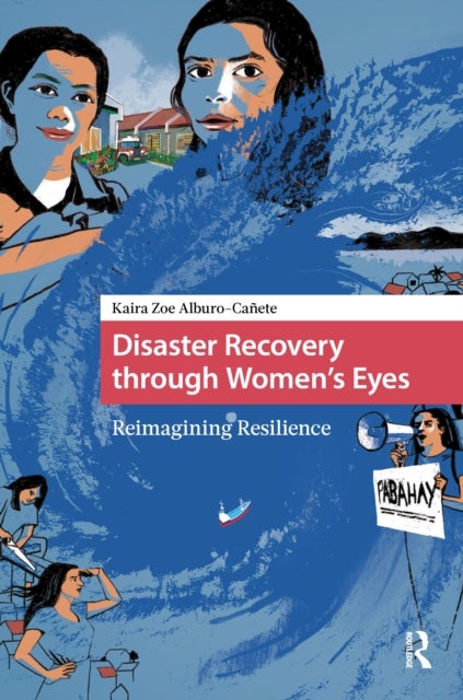 Disaster Recovery through Women’s Eyes - Reimagining Resilience