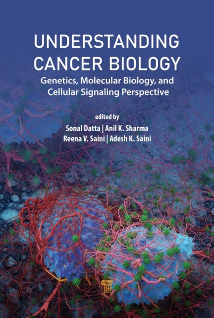 Understanding Cancer Biology - Genetics, Molecular Biology, and Cellular Signaling Pathways