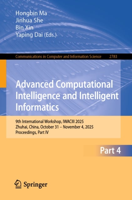 Advanced Computational Intelligence and Intelligent Informatics - 9th International Workshop, IWACIII 2025, Zhuhai, China, October 31 – November 4, 2025, Proceedings, Part IV