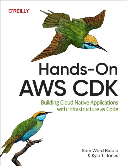 Hands-On AWS CDK - Building Cloud Native Applications with Infrastructure-As-Code