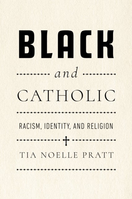 Black and Catholic - Racism, Identity, and Religion