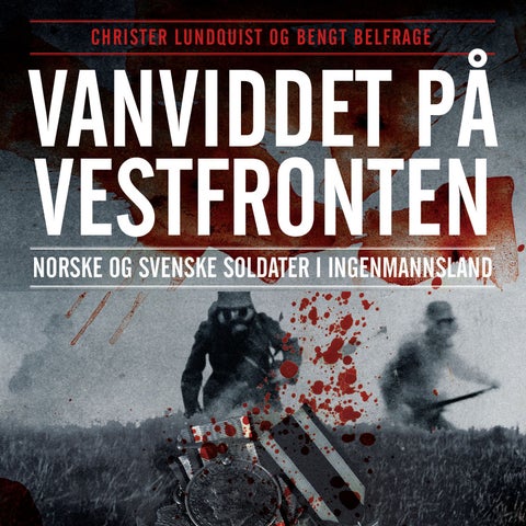Vanviddet på Vestfronten - norske og svenske soldater i ingenmanssland