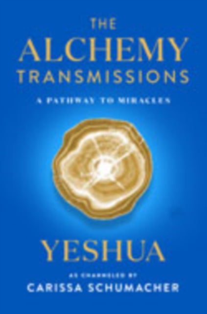 The Alchemy Transmissions - A Pathway to Miracles
