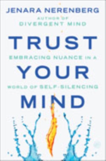 Trust Your Mind - Embracing Nuance in a World of Self-Silencing