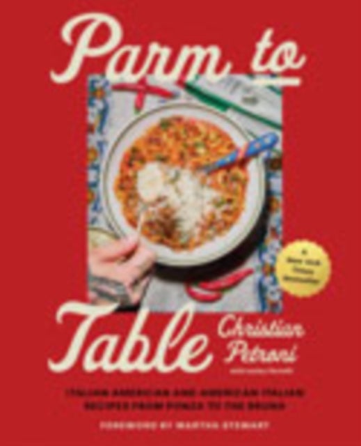 Parm to Table - Italian American and American Italian Recipes from Ponza to the Bronx