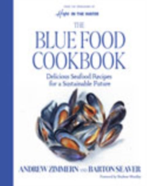 The Blue Food Cookbook - Delicious Seafood Recipes for a Sustainable Future