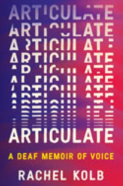Articulate - A Deaf Memoir of Voice