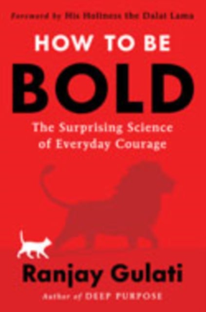 How to Be Bold - The Surprising Science of Everyday Courage