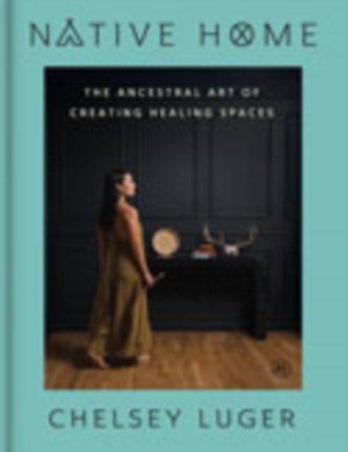 Native Home - The Ancestral Art of Creating Healing Spaces