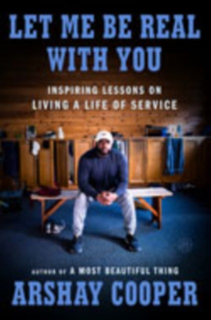 Let Me Be Real with You - Inspiring Lessons on Living a Life of Service