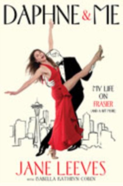 Daphne & Me - My Life on Frasier (And a Bit More)