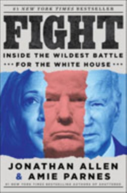Fight - Inside the Wildest Battle for the White House