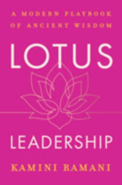 Lotus Leadership - A Modern Playbook of Ancient Wisdom