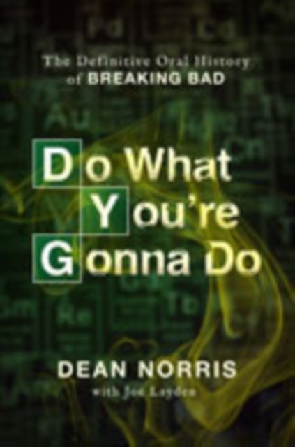 Do What You're Gonna Do - The Definitive Oral History of Breaking Bad