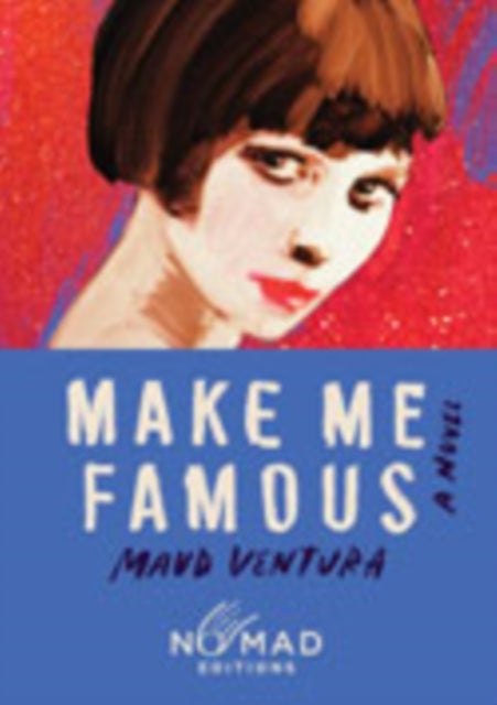 Make Me Famous (Nomad Edition) - A Novel