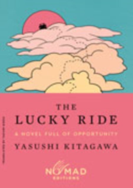 The Lucky Ride (Nomad Edition) - A Novel Full of Opportunity