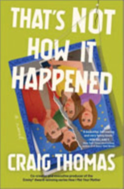 That''s Not How It Happened - A Novel