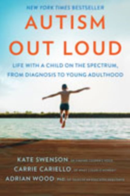 Autism Out Loud - Life with a Child on the Spectrum, from Diagnosis to Young Adulthood