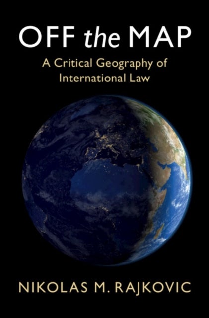 Off the Map - A Critical Geography of International Law