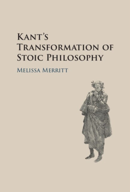 Kant's Transformation of Stoic Philosophy