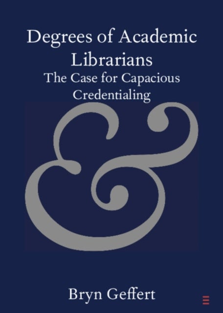 Degrees of Academic Librarians - The Case for Capacious Credentialing