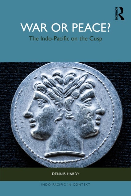 War or Peace? - The Indo-Pacific on the Cusp