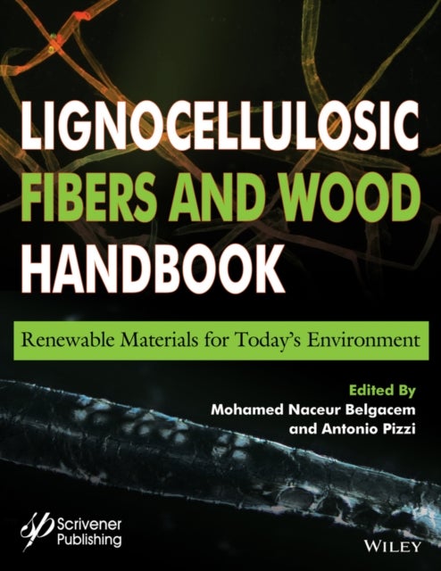 Lignocellulosic Fibers and Wood Handbook – Renewable Materials for Today’s Environment